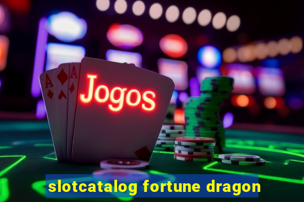 slotcatalog fortune dragon